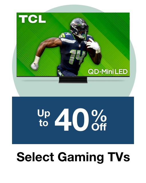 Up to 40% off select Gaming TVs